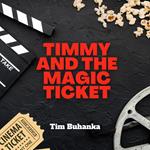 Timmy and the Magic Ticket
