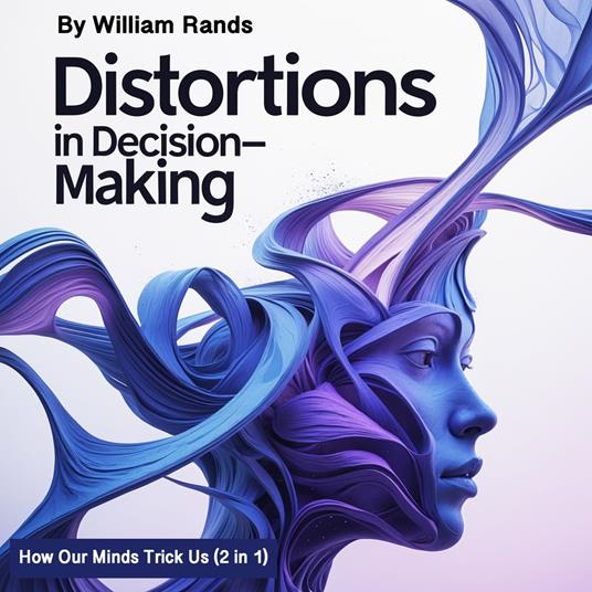 Distortions in Decision-Making