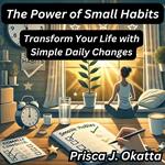 Power of Small Habits, The
