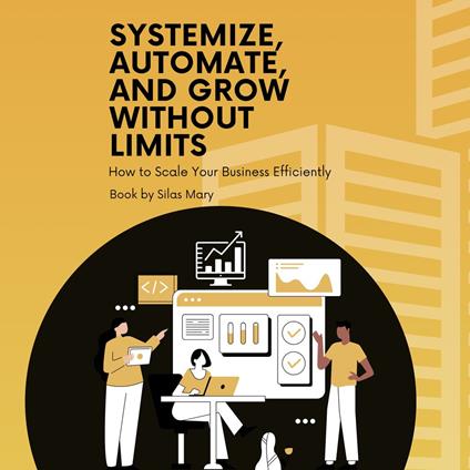 Systemize, Automate, and Grow Without Limits