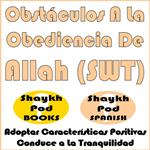 Obstáculos A La Obediencia De Allah (SWT)