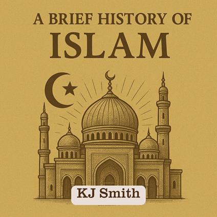 Brief History of Islam, A