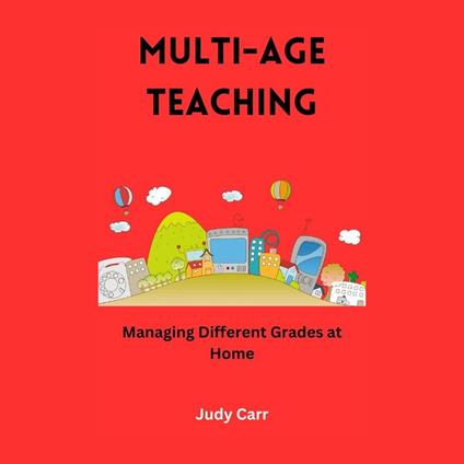 Multi-Age Teaching: Managing Different Grades at Home
