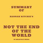 Summary of Hannah Ritchie’s Not the End of the World