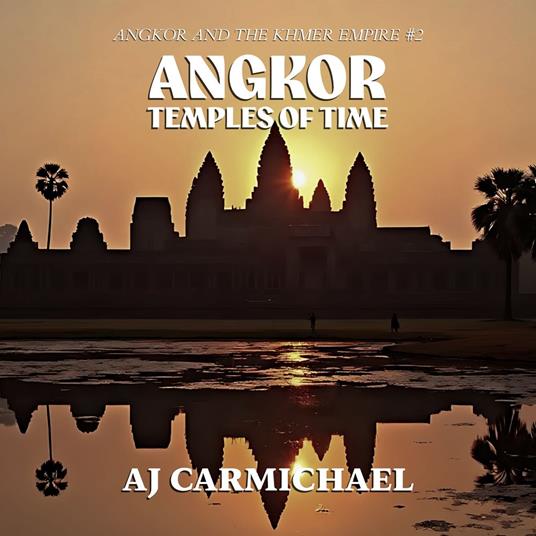 Angkor, Temples of Time