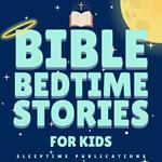 Bible Bedtime Stories for Kids