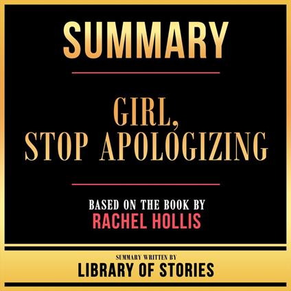 Summary - Girl, Stop Apologizing