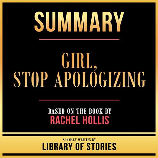 Summary - Girl, Stop Apologizing
