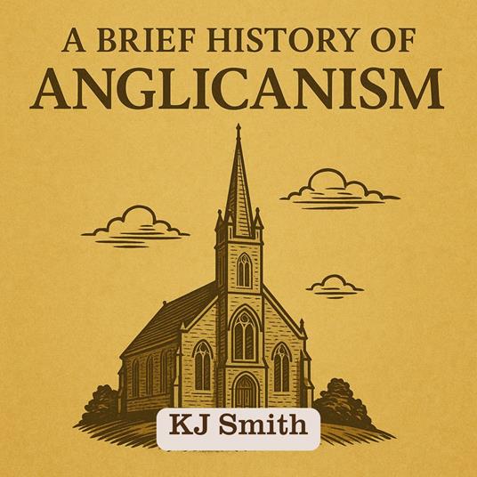 Brief History of Anglicanism, A