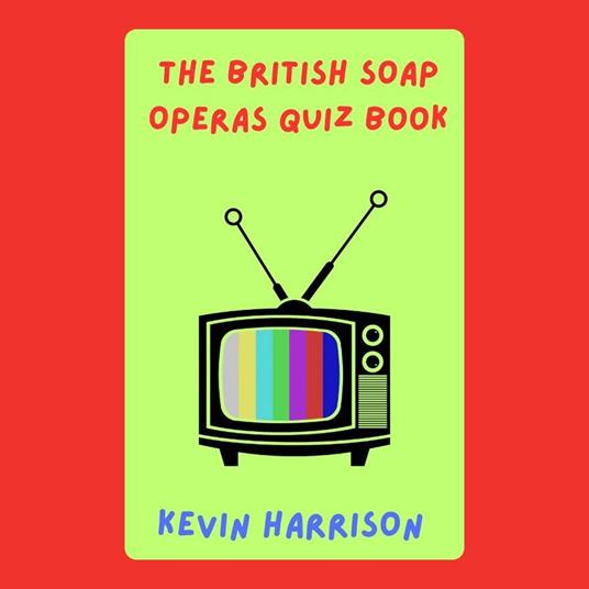 British Soap Operas Quiz Book, The