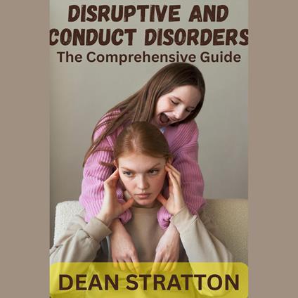 Disruptive and Conduct Disorders - The Comprehensive Guide