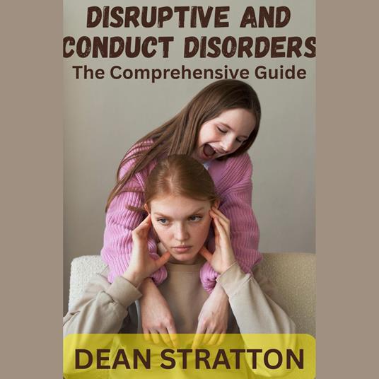 Disruptive and Conduct Disorders - The Comprehensive Guide