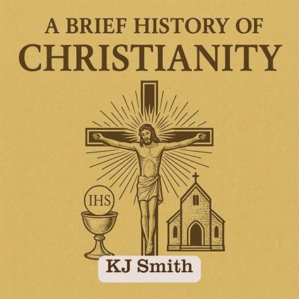 Brief History of Christianity, A