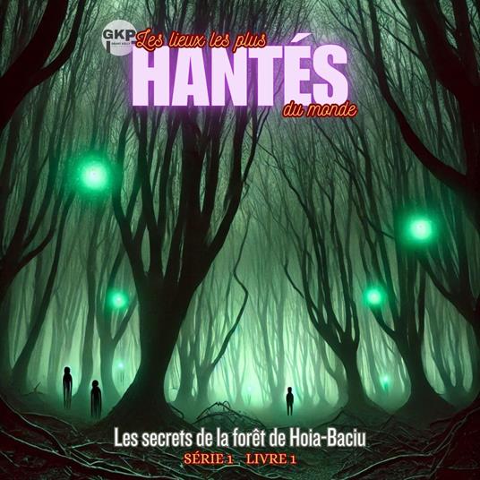 Les secrets de la forêt de Hoia-Baciu