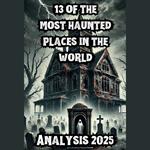 13 most haunted places, The: haunted houses, haunted mansions, haunted castles and evil forests