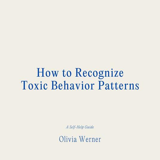 How to Recognize Toxic Behavior Patterns