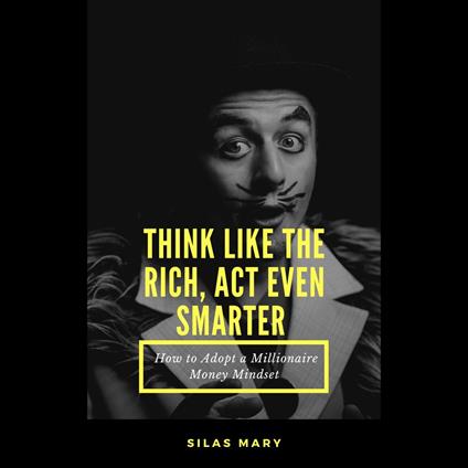 Think Like the Rich, Act Even Smarter