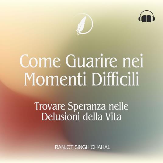 Come Guarire nei Momenti Difficili