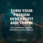 Turn Your Passion into Profit and Thrive