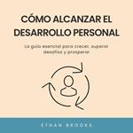 Cómo Alcanzar el Desarrollo Personal