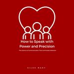 How to Speak with Power and Precision