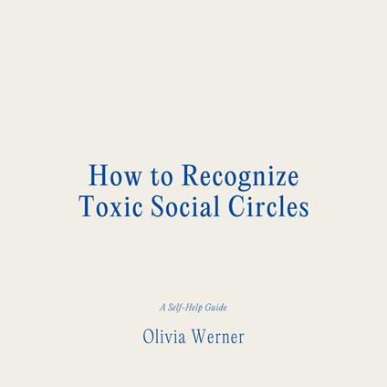 How to Recognize Toxic Social Circles