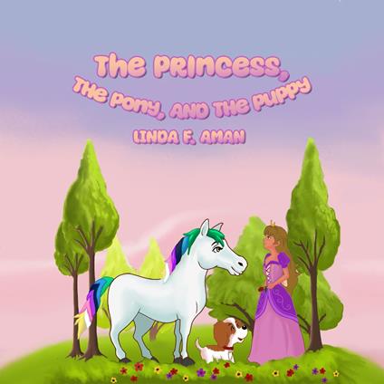 Princess, The Pony, and The Puppy, The