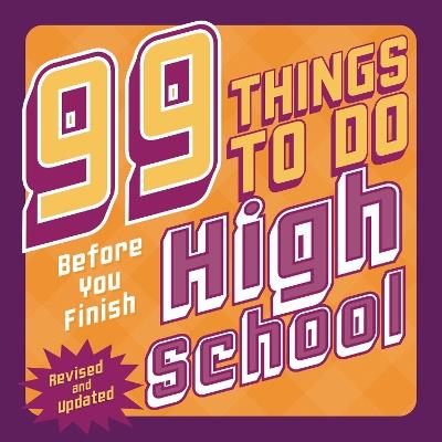 99 Things to Do Before You Finish High School (Revised and Updated) - Steven Jenkins,Erika Stalder,Evan Villas - cover