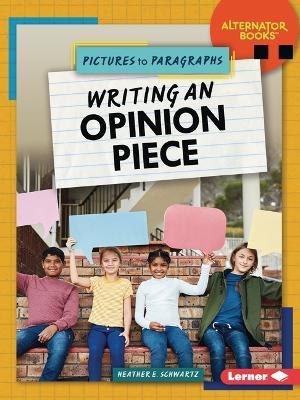 Writing an Opinion Piece - Heather E. Schwartz - cover