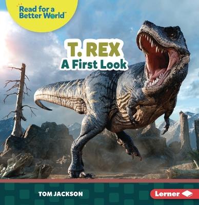 T. Rex: A First Look - Tom Jackson - cover