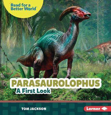 Parasaurolophus: A First Look - Tom Jackson - cover