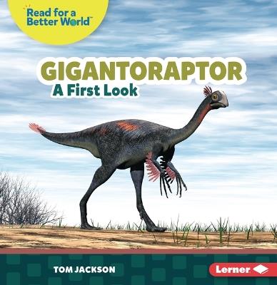 Gigantoraptor: A First Look - Tom Jackson - cover