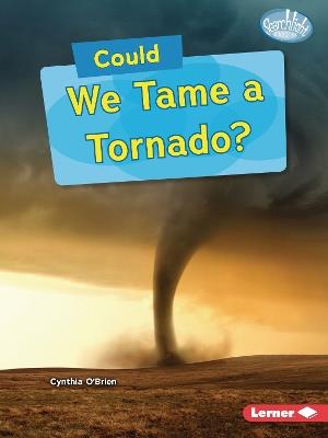 Could We Tame a Tornado? - Cynthia O'Brien - cover