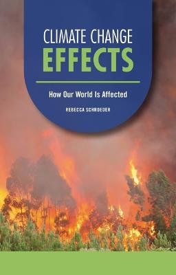 Climate Change Effects: How Our World Is Affected - Rebecca Schroeder - cover