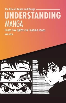 Understanding Manga: From Fox Spirits to Fashion Icons - Mari Bolte - cover