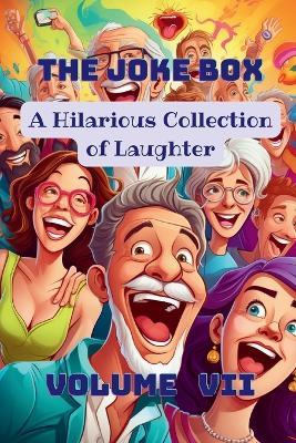 The Joke Box - A Hilarious Collection of Laughter: Volume VII - cover