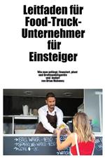 Leitfaden für Food-Truck-Unternehmer für Einsteiger: Wie man Großhandelsgeräte und -zubehör startet, finanziert, plant und erhält