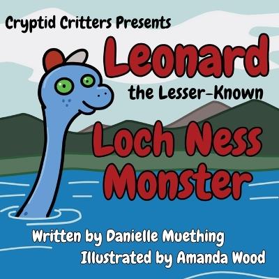 Leonard the Lesser-Known Loch Ness Monster - Danielle Muething - cover