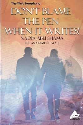 The First Symphony Don't Blame Not The Pen for Writing - Nadia Abu Shama M E Fayad - cover