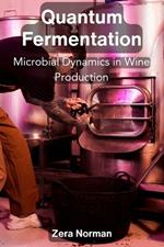 Quantum Fermentation: Microbial Dynamics in Wine Production