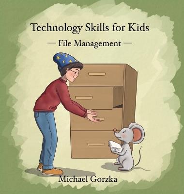 Technology Skills for Kids: File Management - Michael Gorzka - cover