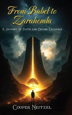 From Babel to Zarahemla: A Journey of Faith and Divine Guidance - Cooper Neitzel - cover