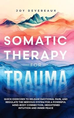 Somatic Therapy for Trauma - Joy Devereaux - cover