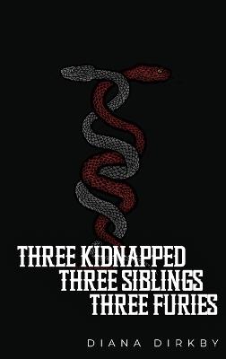 Three Kidnapped, Three Siblings, Three Furies - Diana Dirkby - cover