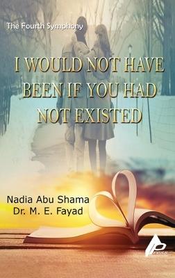 The Fourth Symphony I would not have been if you had not existed - Nadia Abu Shama - cover