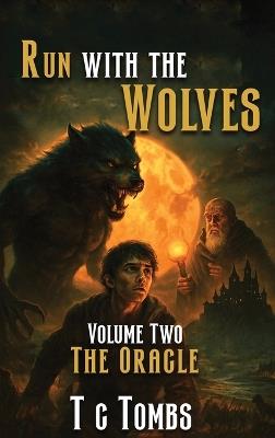 Run with the Wolves: Volume Two: The Oracle - Terry C Tombs - cover