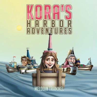 Kora's Harbor Adventures - Melodin Trammel - cover