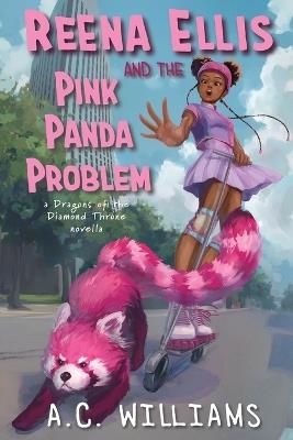 Reena Ellis and the Pink Panda Problem: A Dragons of the Diamond Throne Novella - A C Williams - cover