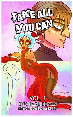 Take All You Can Vol. 1 - Charlie D Van - cover