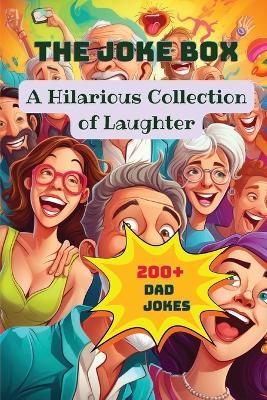 The Joke Box - A Hilarious Collection of Laughter: Dad Jokes - cover